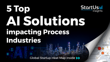 Discover 5 Top AI Solutions impacting Process Industries | StartUs Insights