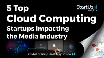 5 Cloud Computing Startups impacting Media - StartUs Insights