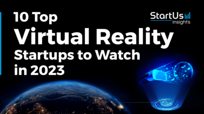 10 Top Virtual Reality Startups to Watch in 2023 | StartUs Insights